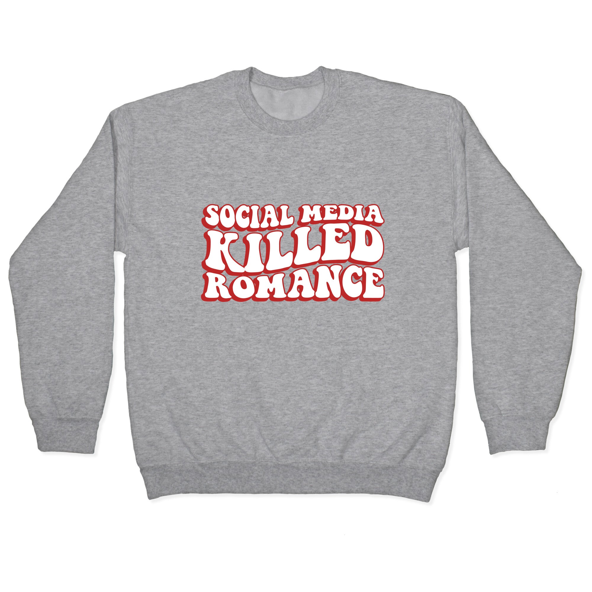 Social Media Killed Romance Crewneck Sweatshirt
